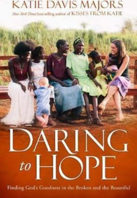 Daring to Hope av Katie Davis Majors