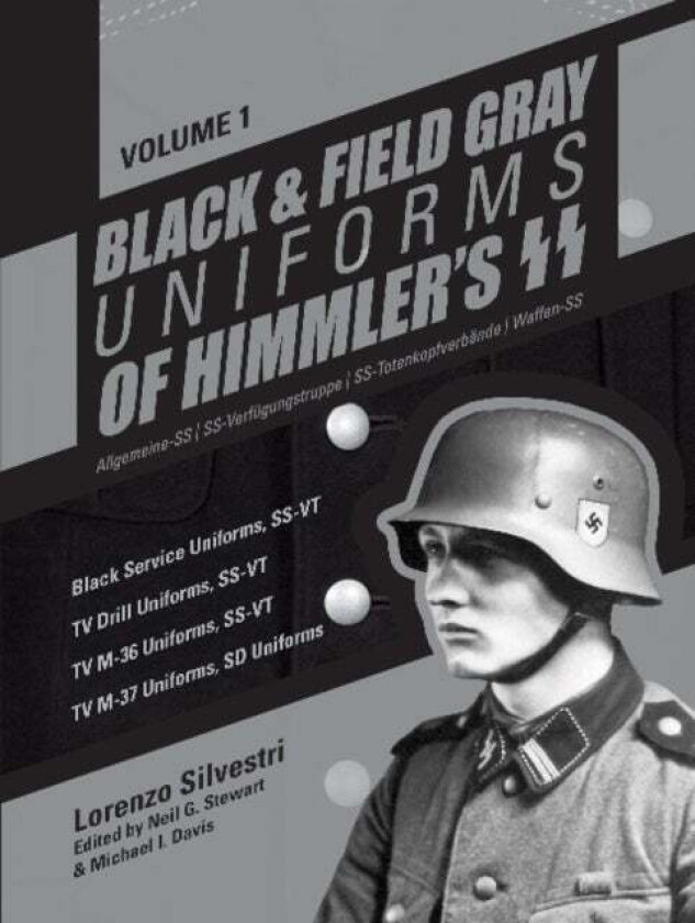 Black and Field Gray Uniforms of Himmler's SS: Allgemeine-SS SS Verfugungstruppe SS Totenkopfverban av Lorenzo Silvestri