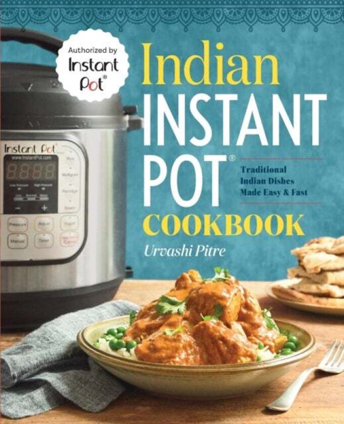 Indian Instant Pot Cookbook av Urvashi Pitre