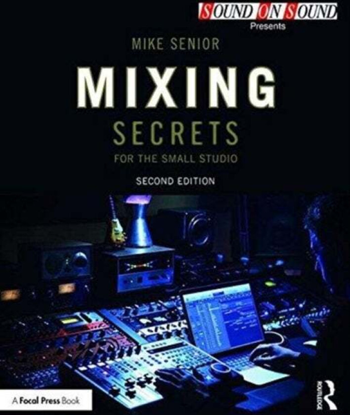 Mixing Secrets for the Small Studio av Mike Senior