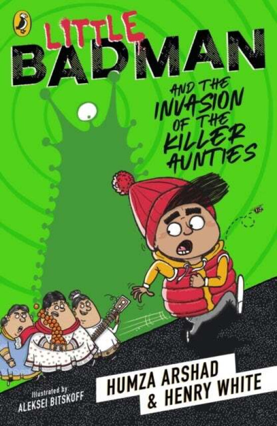 Little Badman And The Invasion Of The Killer Aunties Av Humza Arshad, Henry White