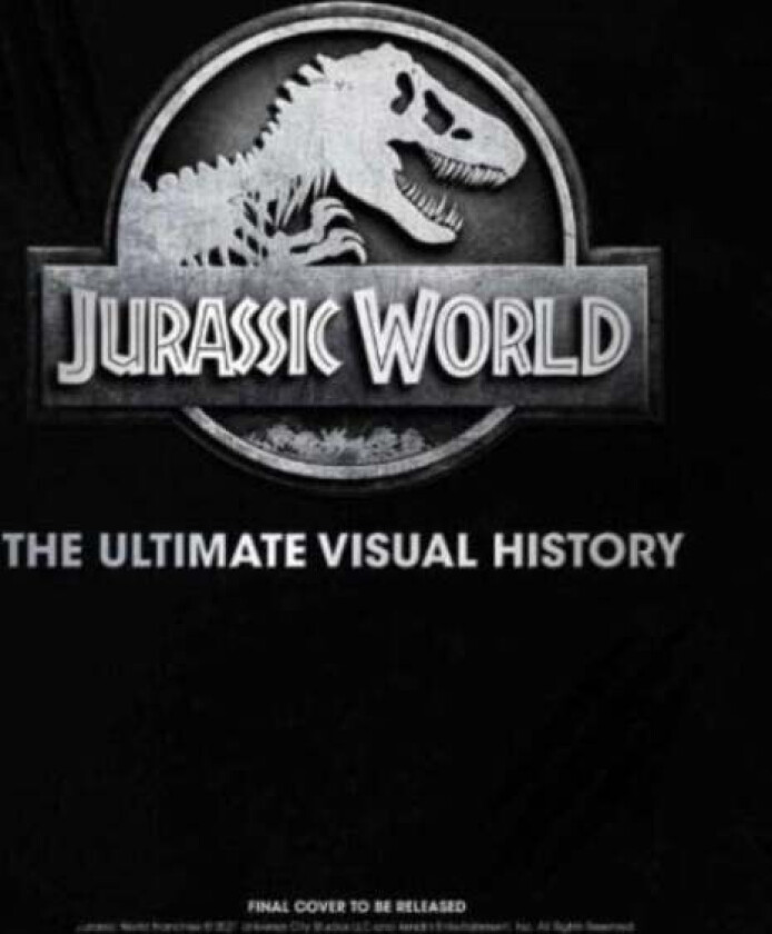 Jurassic World: The Ultimate Visual History av James Mottram