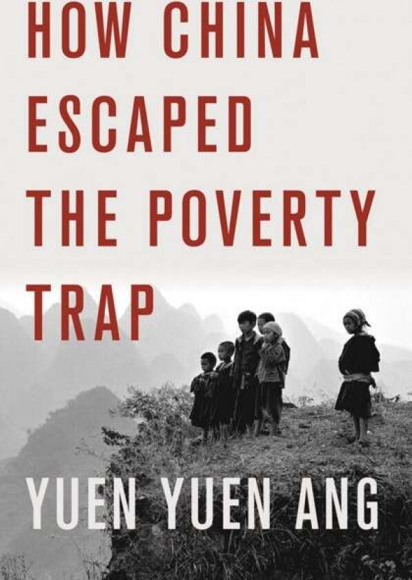 How China Escaped the Poverty Trap av Yuen Yuen Ang