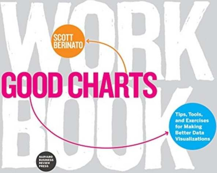Good Charts Workbook av Scott Berinato