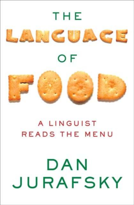 The Language of Food av Dan (Stanford University) Jurafsky