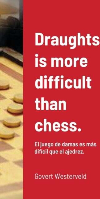 Draughts is more difficult than chess. av Govert Westerveld
