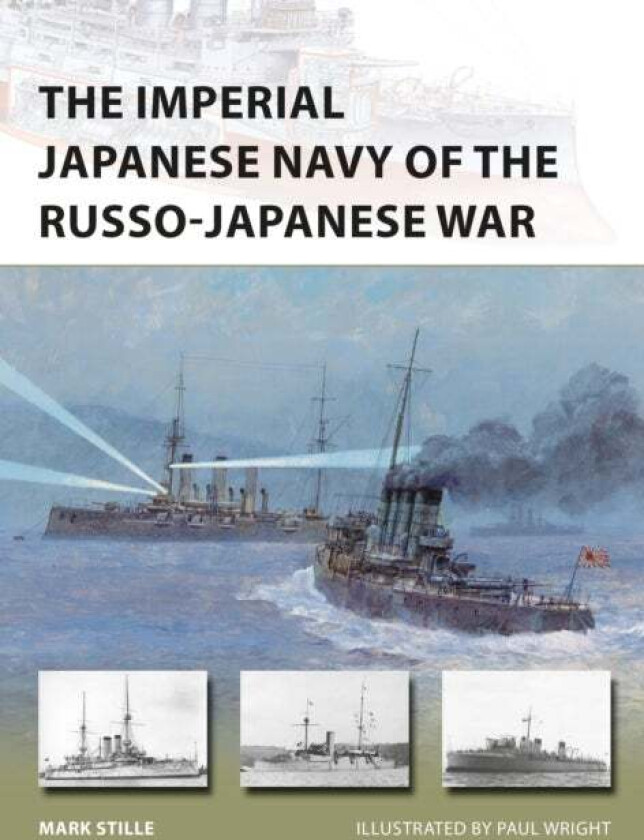 The Imperial Japanese Navy of the Russo-Japanese War av Mark (Author) Stille