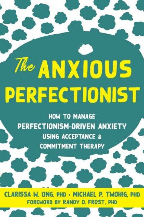 The Anxious Perfectionist av Clarissa Ong, Michael Twohig
