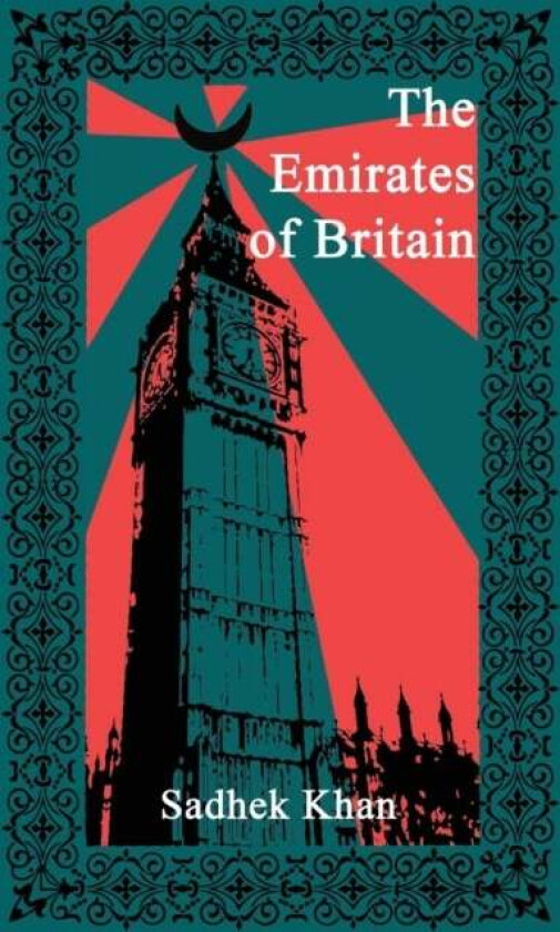 The Emirates of Britain av Sadhek Khan
