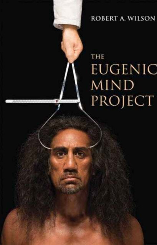 The Eugenic Mind Project av Robert A. Wilson