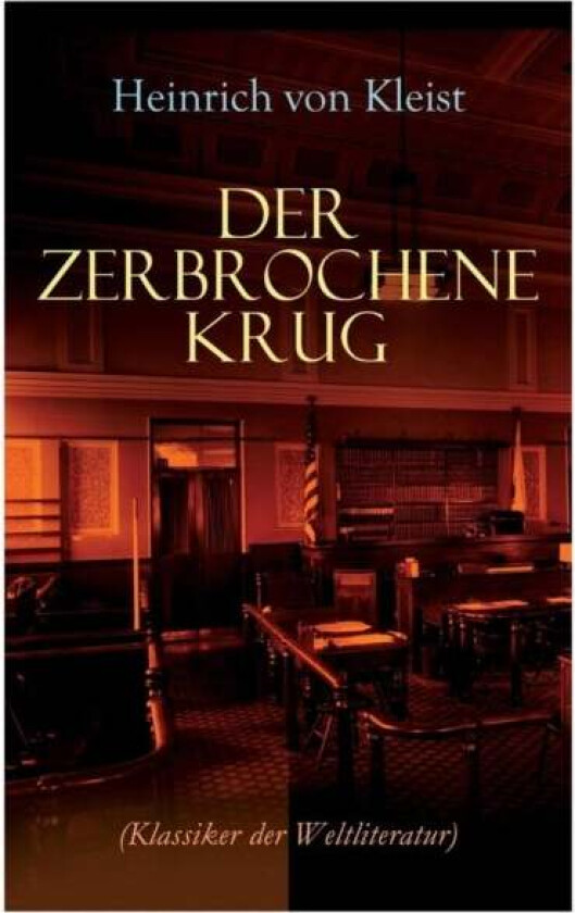 Der zerbrochene Krug (Klassiker der Weltliteratur) av Heinrich Von Kleist
