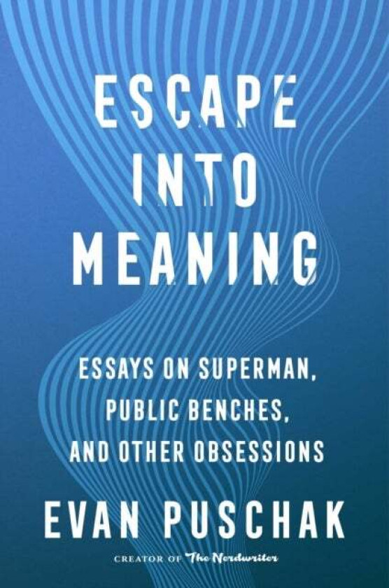 Escape into Meaning av Evan Puschak