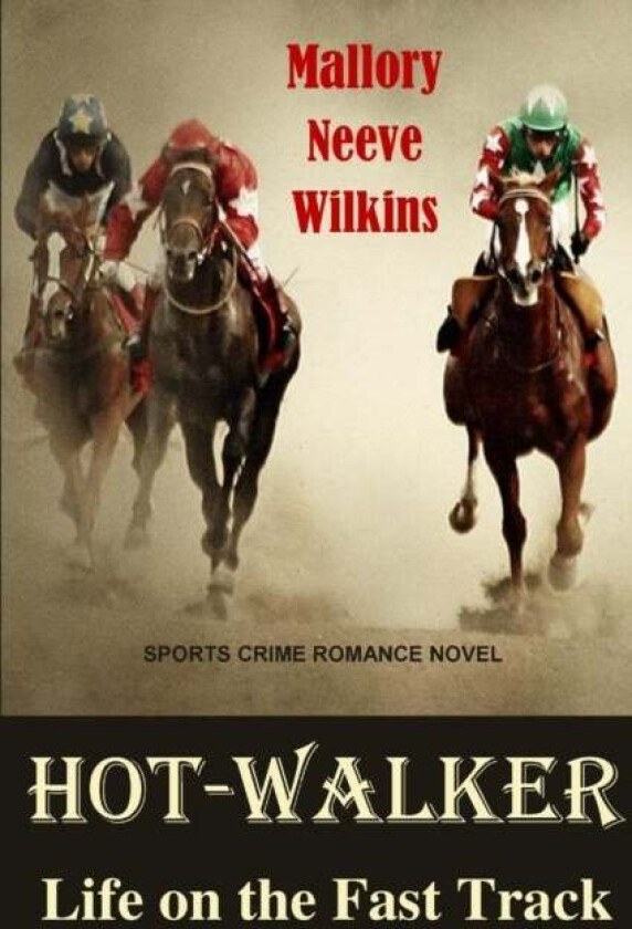Hot-Walker Life on the Fast Track av Mallory Neeve Wilkins
