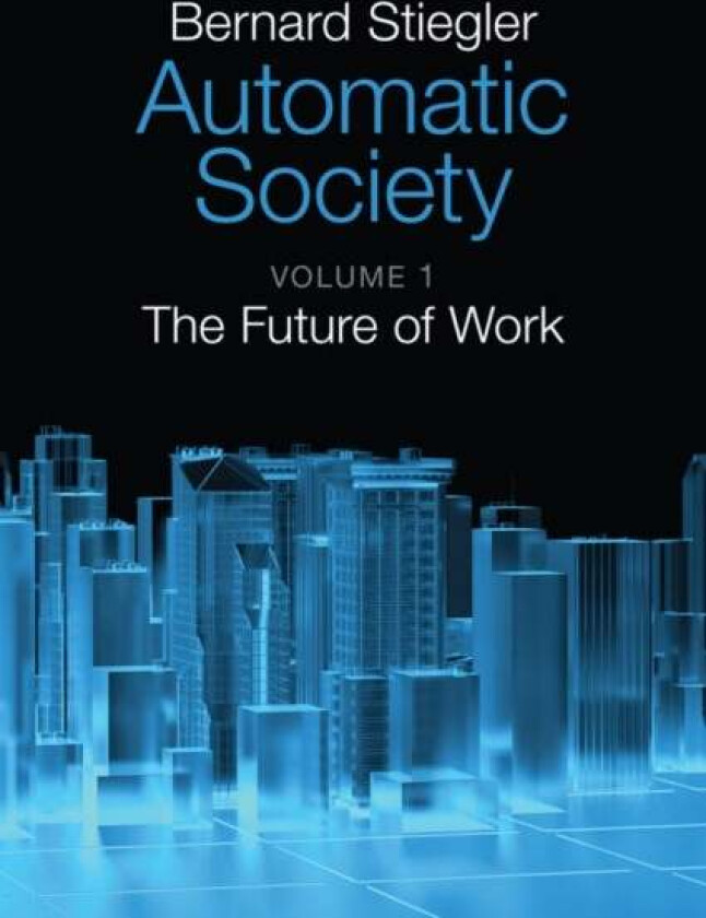 Automatic Society, Volume 1 av Bernard (Institut de Recherche et Coordination Acoustique/Musique Paris) Stiegler