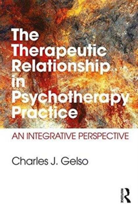 The Therapeutic Relationship in Psychotherapy Practice av Charles J. Gelso
