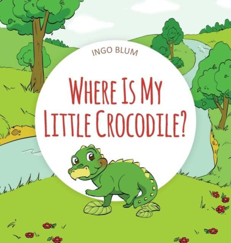 Where Is My Little Crocodile? av Ingo Blum, Antonio Pahetti