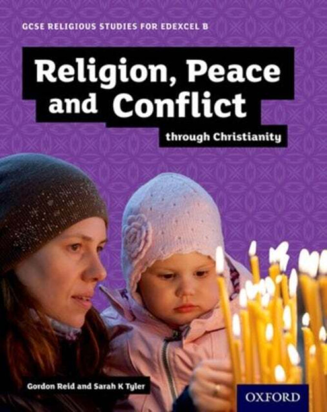 GCSE Religious Studies for Edexcel B: Religion, Peace and Conflict through Christianity av Gordon Reid, Sarah Tyler