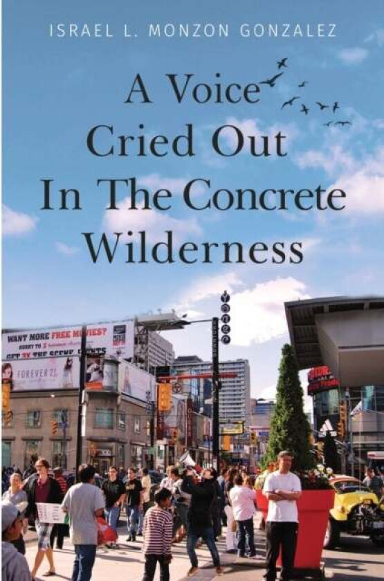 A Voice Cried Out In The Concrete Wilderness av Israel L. Monzon Gonzalez