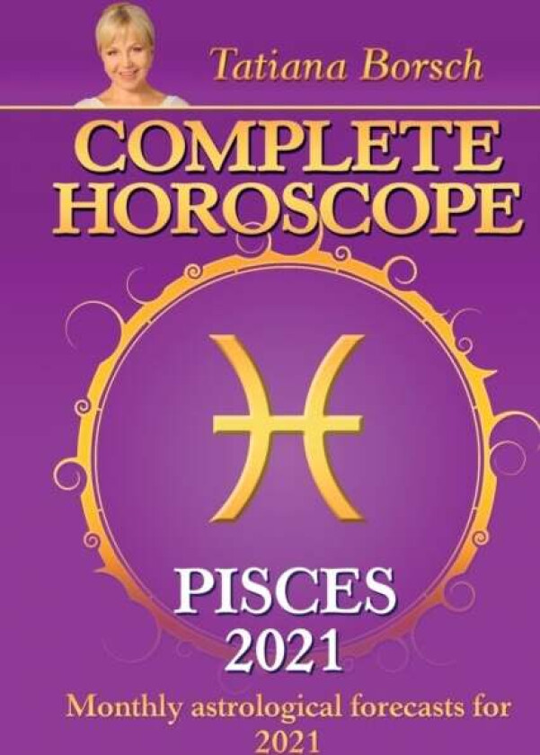 Complete Horoscope PISCES 2021 av Tatiana Borsch