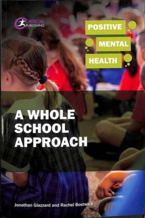 Positive Mental Health: A Whole School Approach av Jonathan Glazzard, Rachel Bostwick