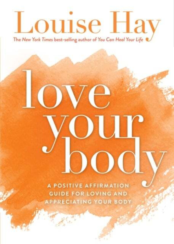 Love Your Body av Louise Hay