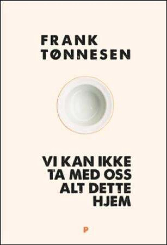 Vi kan ikke ta med oss alt dette hjem av Frank Tønnesen