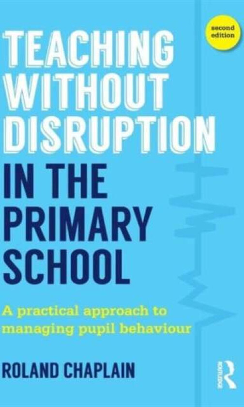 Teaching Without Disruption in the Primary School av Roland (University of Cambridge UK) Chaplain