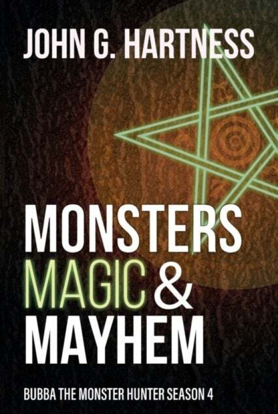 Monsters, Magic, & Mayhem av John G Hartness