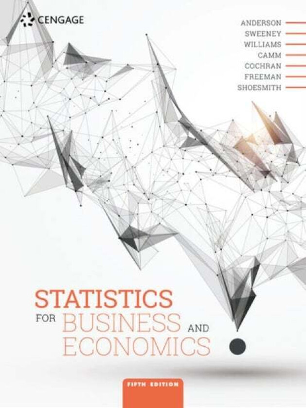 Statistics for Business and Economics av David (University of Cincinnati) Anderson, James (University of Alabama) Cochran, Eddie (University of Buckin