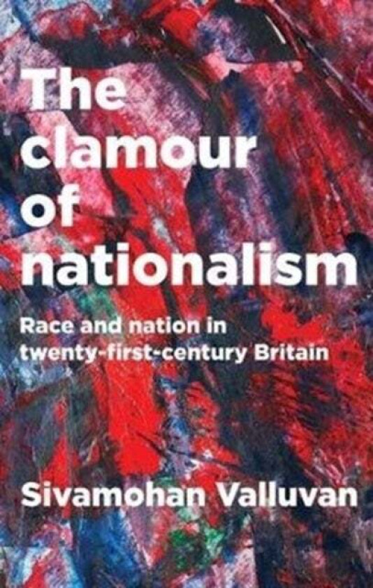 The Clamour of Nationalism av Sivamohan Valluvan