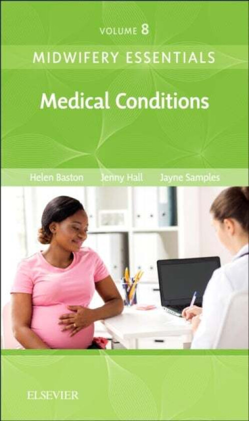 Midwifery Essentials: Medical Conditions av Helen BA(Hons) MMedSci PhD PGDipEd ADM RN RM (Consultant Midwife Public Health Sheffield Teaching Hospital