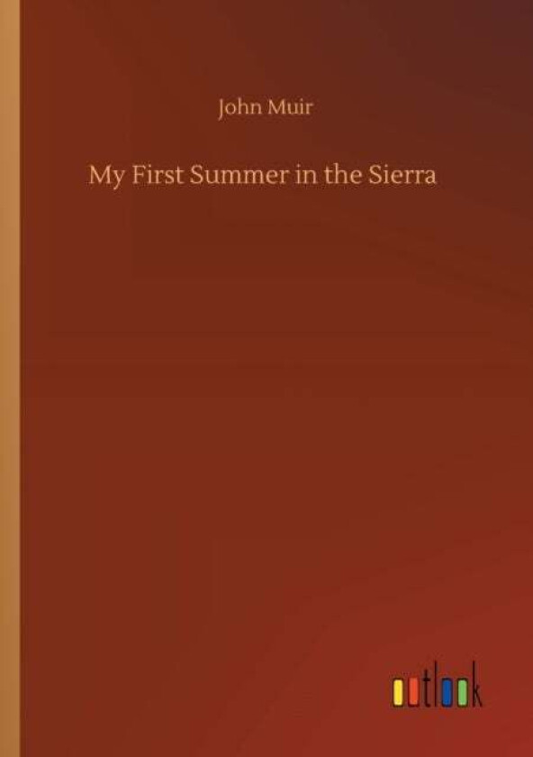 My First Summer in the Sierra av John Muir