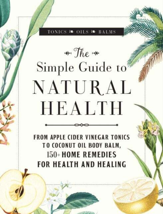 The Simple Guide to Natural Health av Melanie St. Ours