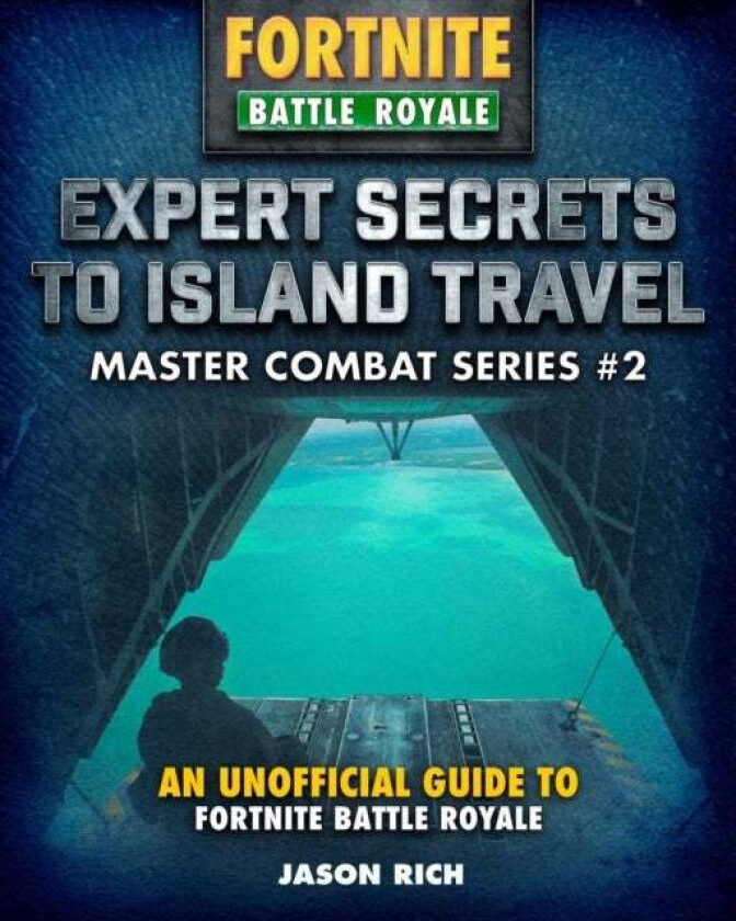 Expert Secrets to Island Travel for Fortniters av Jason R. Rich
