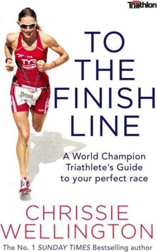 To the Finish Line av Chrissie Wellington