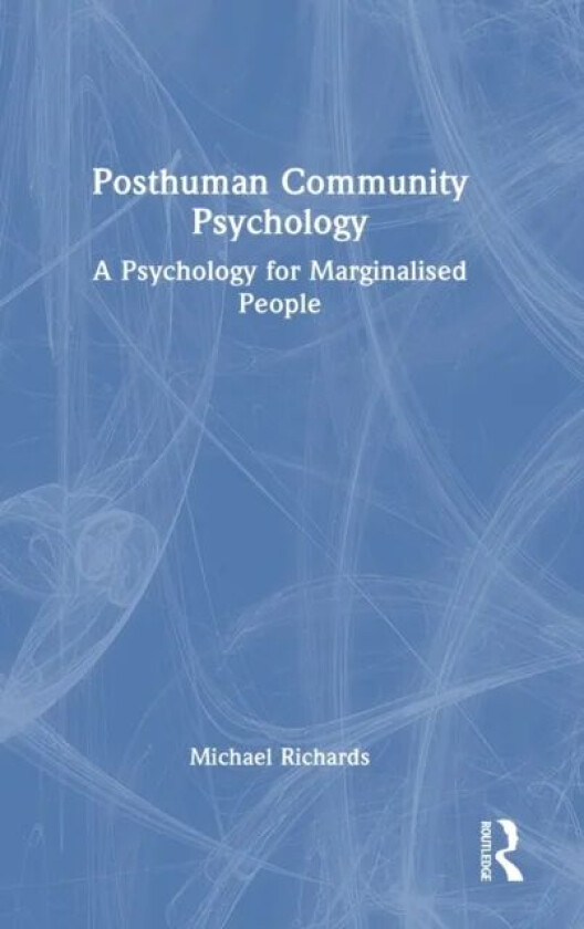 Posthuman Community Psychology av Michael Richards