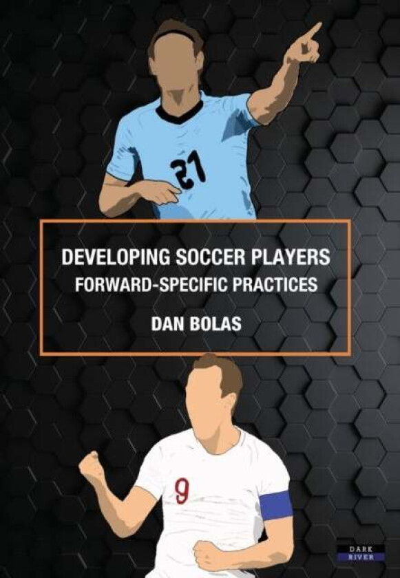 Developing Soccer Players av Dan Bolas
