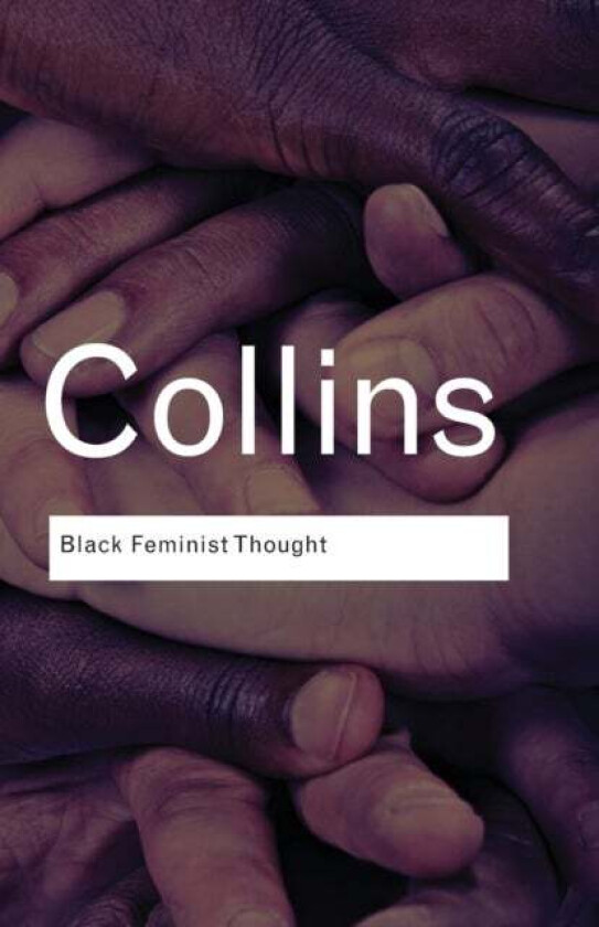 Black Feminist Thought av Patricia Hill Collins