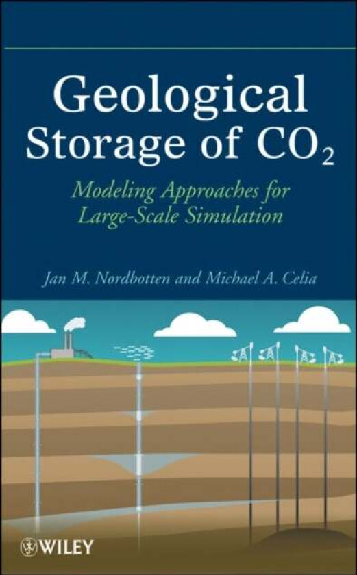 Geological Storage of CO2 av Jan Martin (University of Bergen) Nordbotten, Michael A. (Princeton University) Celia