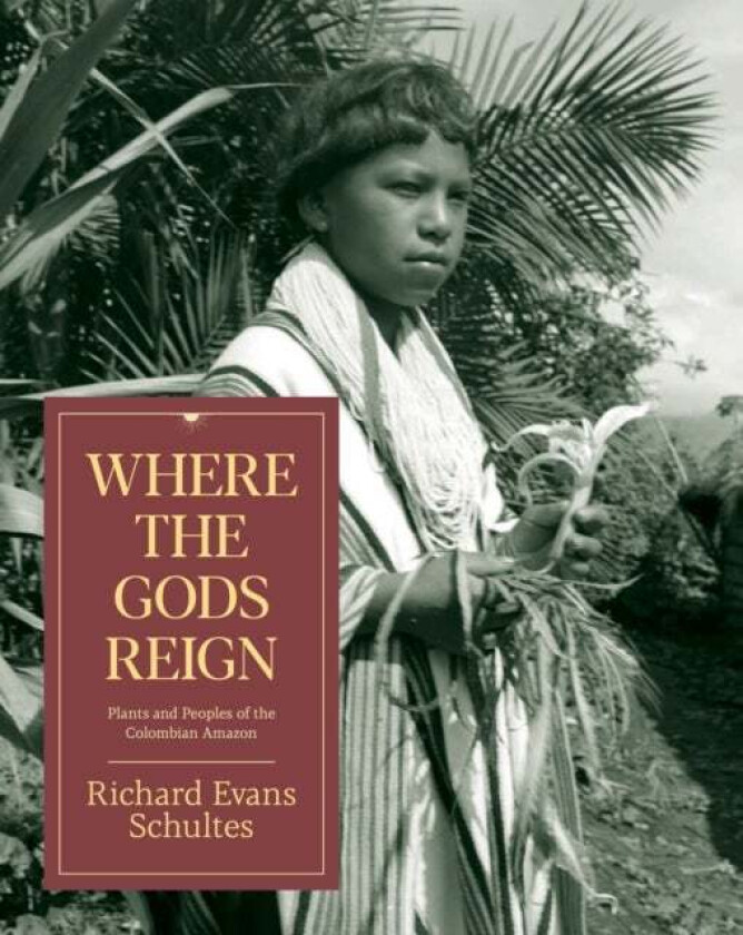 Where the Gods Reign av Richard Evans Schultes