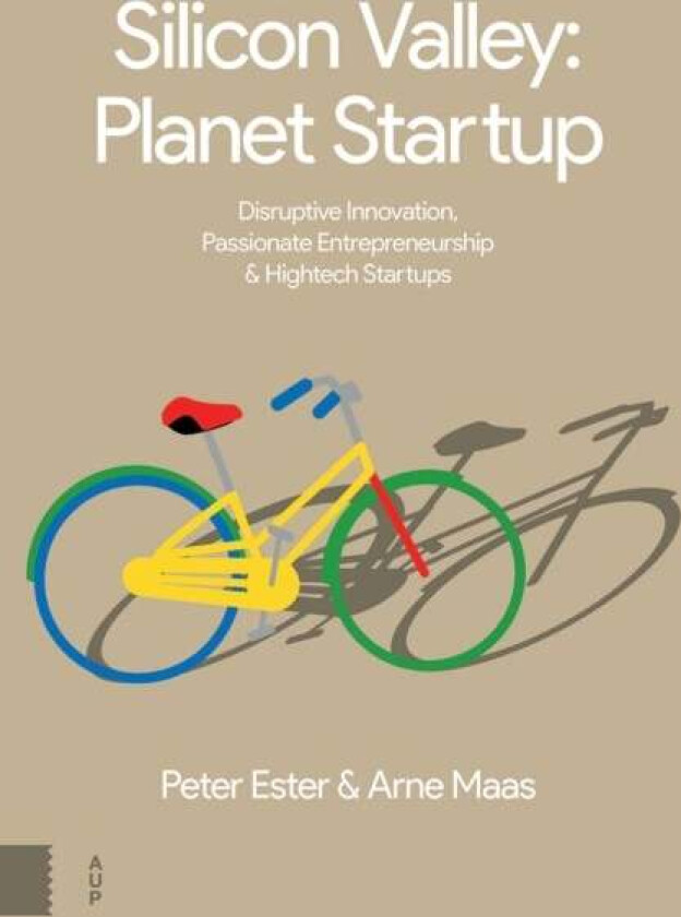 Silicon Valley: Planet Startup av Peter Ester, Arne Maas