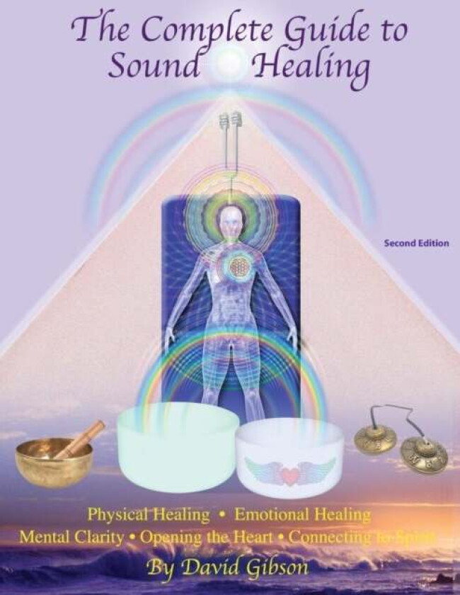 The Complete Guide to Sound Healing av David Gibson