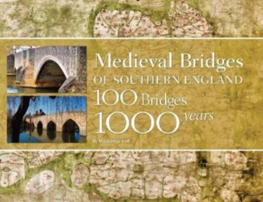 Medieval Bridges of Southern England av Marshall G. Hall