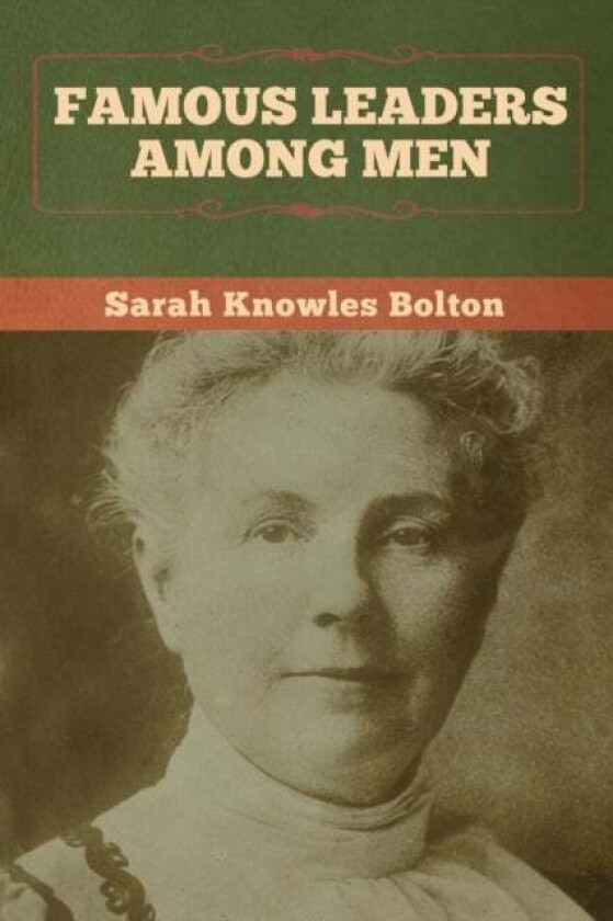 Famous Leaders among Men av Sarah Knowles Bolton