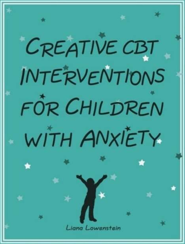 Creative CBT Interventions for Children with Anxiety av Liana Lowenstein