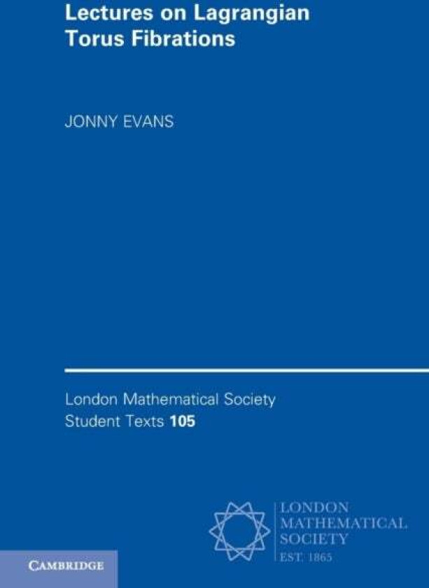 Lectures on Lagrangian Torus Fibrations av Jonny (University of Lancaster) Evans