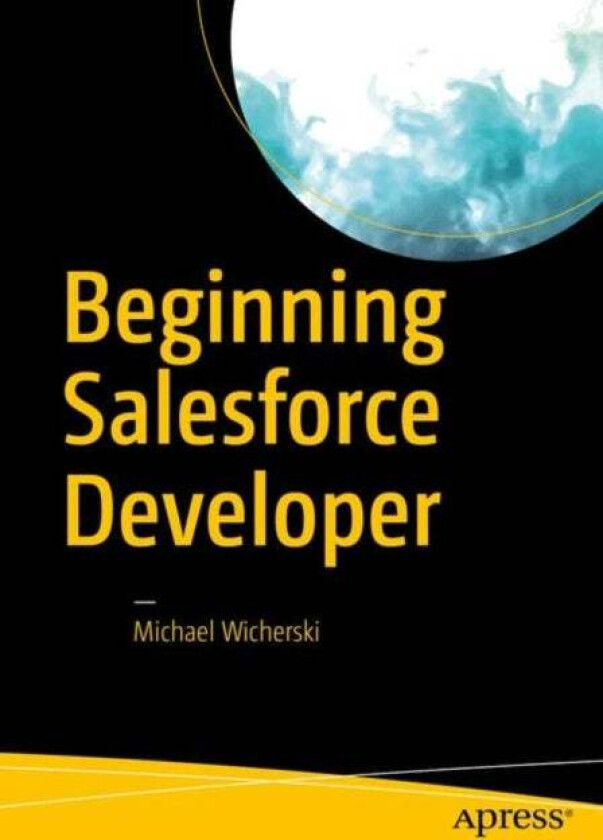 Beginning Salesforce Developer av Michael Wicherski