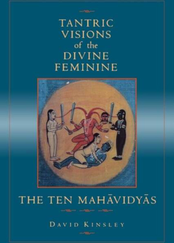 Tantric Visions of the Divine Feminine av David Kinsley