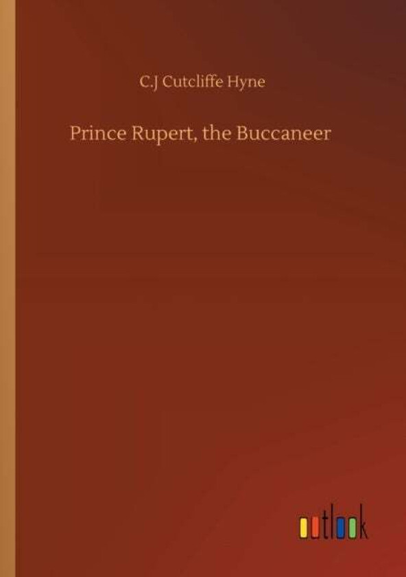 Prince Rupert, the Buccaneer av C J Cutcliffe Hyne