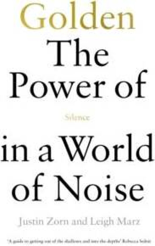 Golden: The Power of Silence in a World of Noise av Justin Talbot-Zorn, Leigh Marz